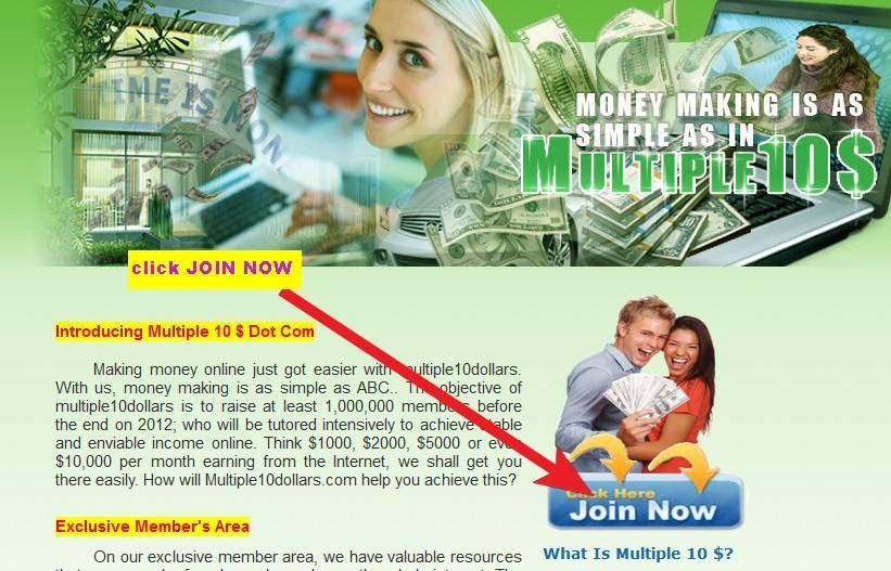 INTRODUCING www.multiple10dollars.com Multiple10$ is the secret place we are going to. You can access it at http://www.multiple10dollars.com/w/h/810d5 It s exactly as the image above and you will know the reason why this is the next big money making website when you read through the home page.