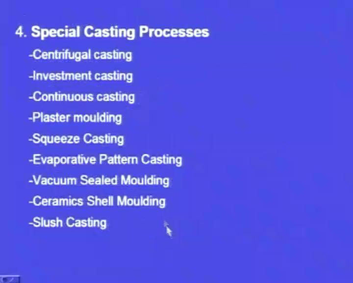 (Refer Slide Time: 03:40) Fourth one is special casting processes and among the conventional molding processes, green sand molding