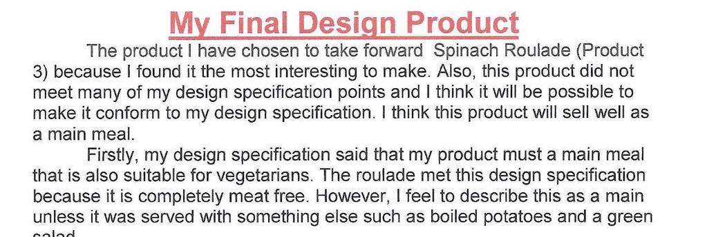 Developing designing skills Record chosen design idea using appropriate methods Choose the idea Testers comments are not considered.