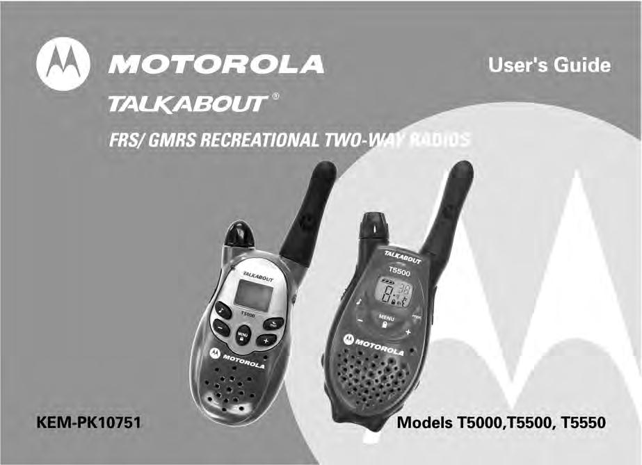 T5000 & T5500 user guide --- cover User's Guide FRS/ GMRS RECREATIONAL TWO-WAY RADIOS KEM-PK10751 Models T5000,T5500, T5550 T5000 & T5500 user guide --- back 22 Channels (8 GMRS, 7 GMSR/FRS, 7 FRS)