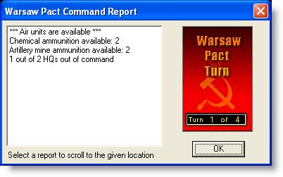 Your first Command Report will appear with information relevant to the first turn. Note its contents and click OK to close it.