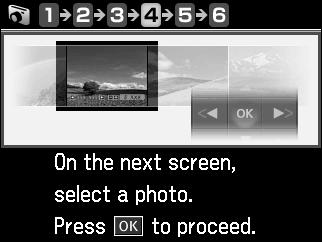 (This option may not be available, depending on the paper settings you choose.) 8. When you see this screen, press OK. 9. Follow the instructions on the screen to add photos to the layout sheet.