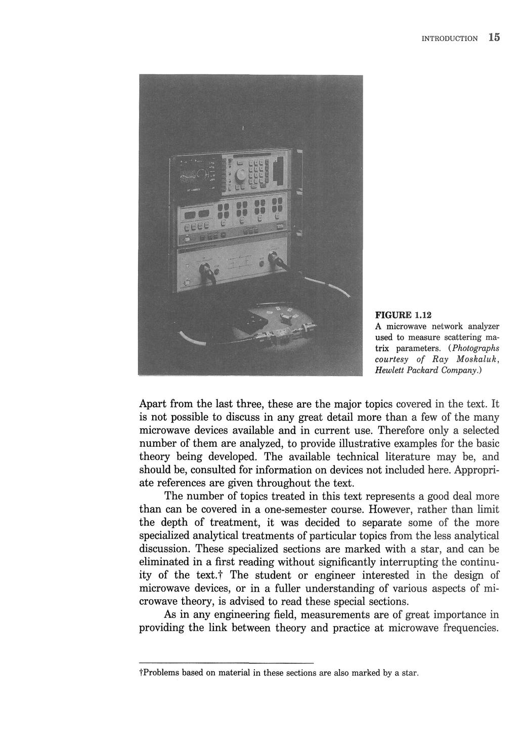 INTRODUCTION 15 FIGURE 1.12 A microwave network analyzer used to measure scattering matrix parameters. (Photographs courtesy of Ray Moskaluk, Hewlett Packard Company.