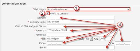 Add New Lender 1. Select No Matching Lender from the My Lenders dropdown menu 2. Check Add to My Lenders to save this lender for future use 3.