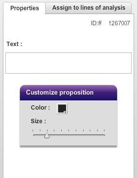 Property Tab (available when you select a scene or a proposal) Property of a proposal : 2 ID of the proposal Text of the proposal Customization tools of the proposal Choice of color Choice of size 2