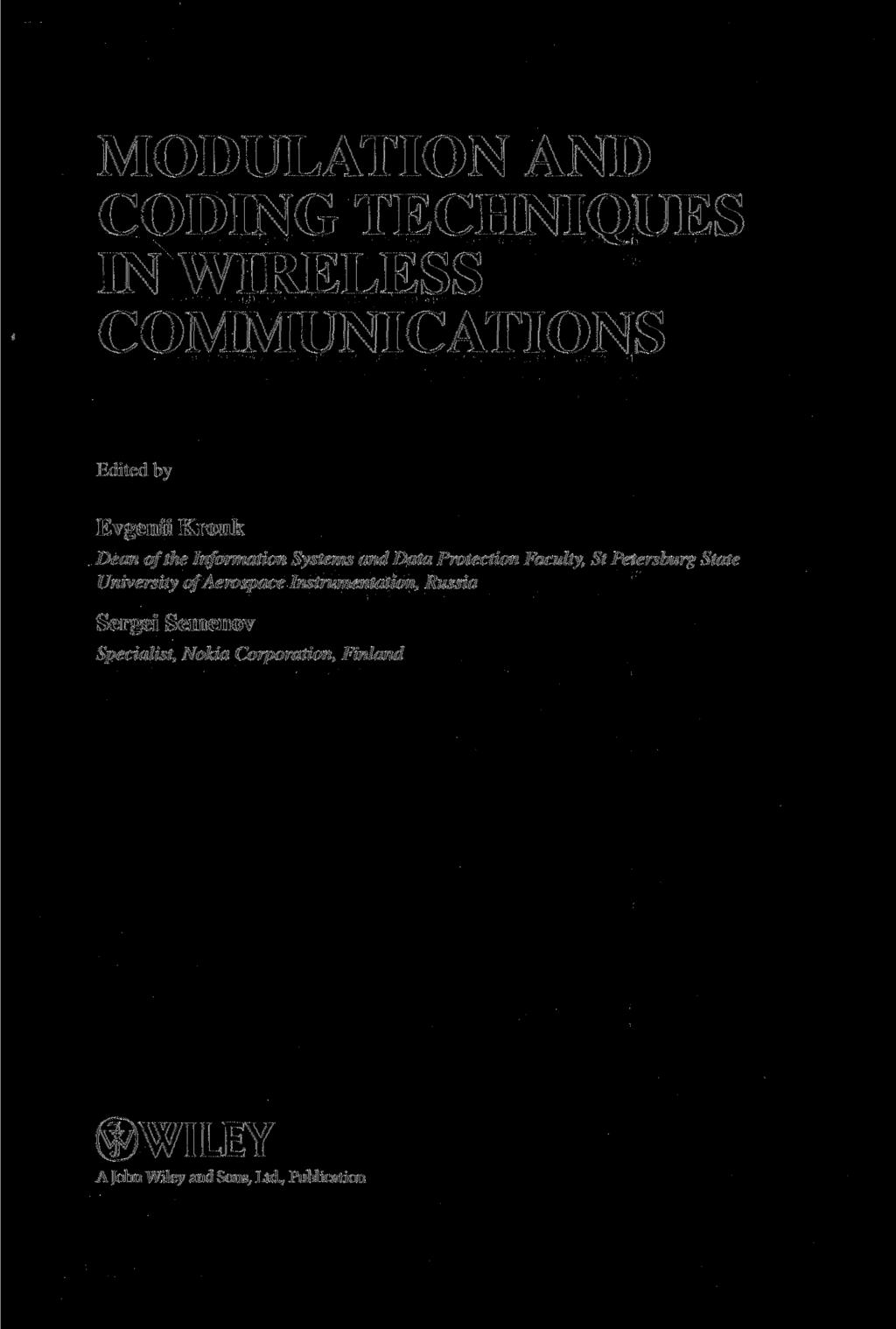 MODULATION AND CODING TECHNIQUES IN WIRELESS COMMUNICATIONS Edited by Evgenii Krouk Dean of the Information Systems and Data Protection Faculty, St