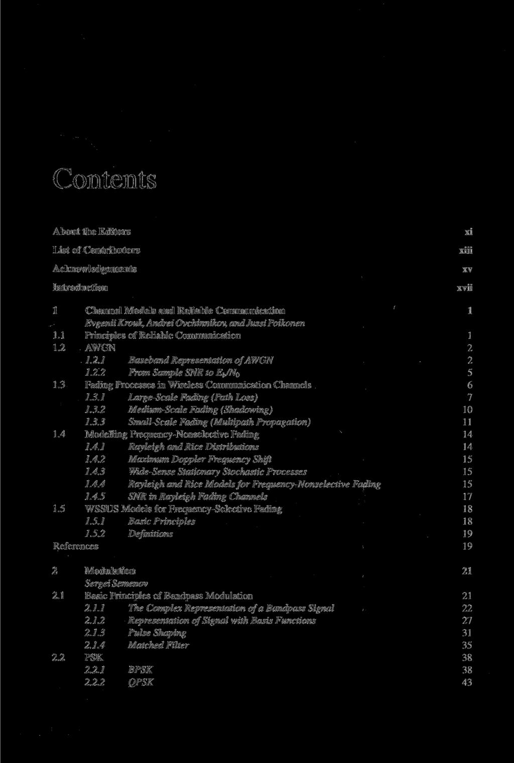Contents About the Editors List of Contributors Acknowledgements Introduction 1 Channel Models and Reliable Communication Evgenii Krouk, Andrei Ovchinnikov, andjussipoikonen 1.