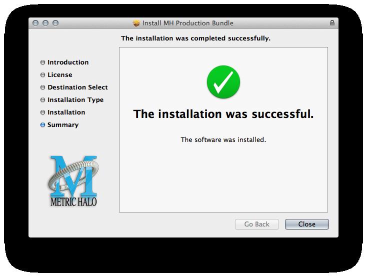 see this dialog: Figure 2.8: Installation Complete If you do not see the Installation Successful message, contact MH Support.
