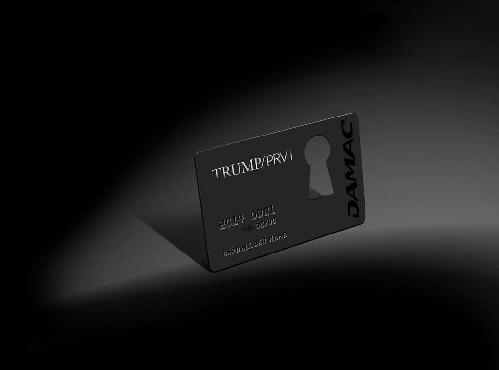 THE TRUMP PRVT LIFESTYLE CARD YOUR GATEWAY TO A WORLD OF LUXURY The Trump PRVT Lifestyle Card invites you to do more and experience more.
