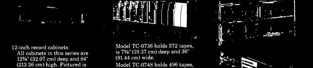 29 cm) deep and 24"  Model TC -0536 holds 465 tapes,