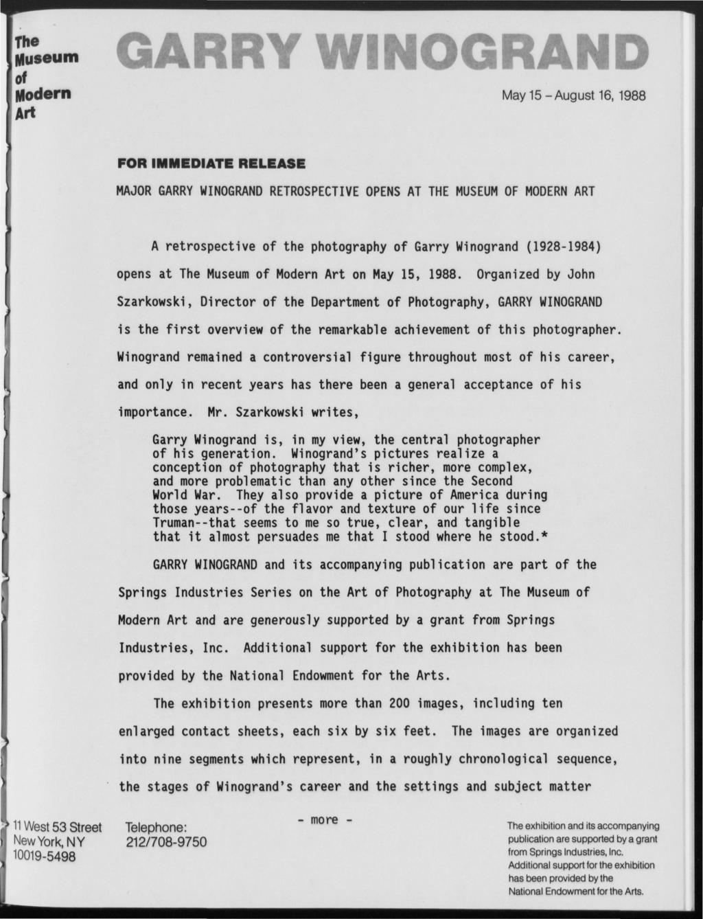 The Museum of Modern Art ^% y % BF^^kJF WMSi A ' ***,/":"1 I F% May 15 -August 16, 1988 FOR IMMEDIATE RELEASE MAJOR GARRY WINOGRAND RETROSPECTIVE OPENS AT THE MUSEUM OF MODERN ART A retrospective of