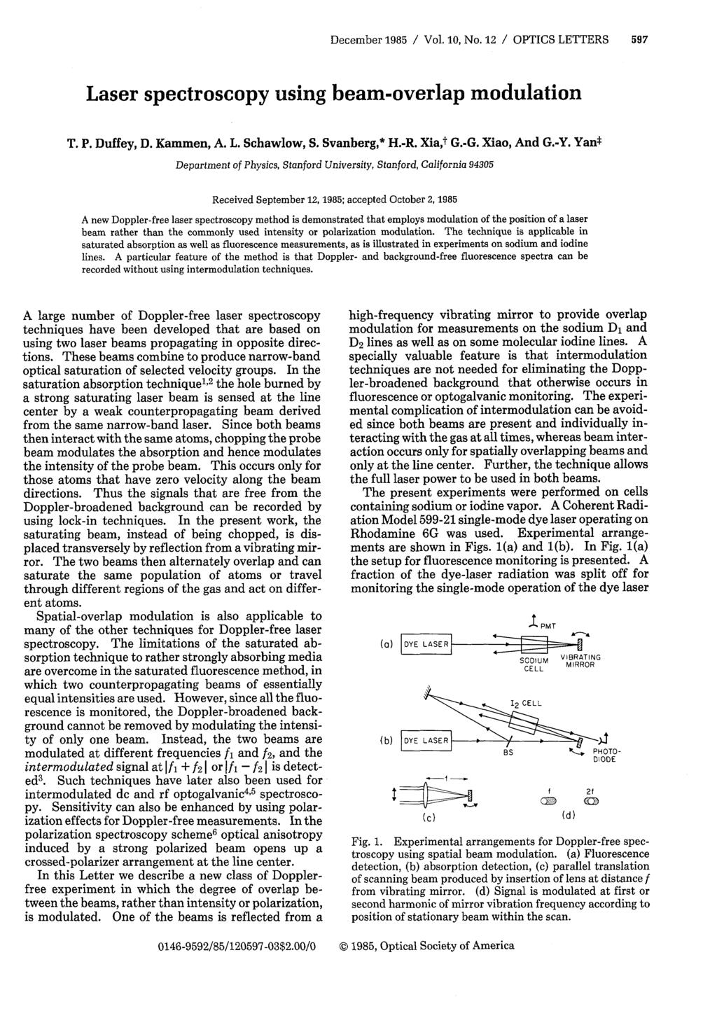 December 1985 / Vol. 10, No. 12 / OPTICS LETTERS 597 Laser spectroscopy using beam-overlap modulation T. P. Duffey, D. Kammen, A. L. Schawlow, S. Svanberg,* H.-R. Xia, t G.-G. Xiao, And G.-Y.