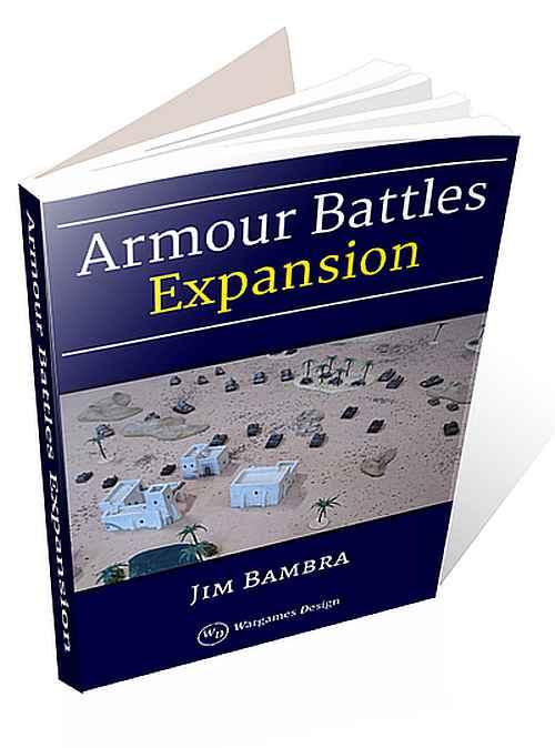 ARMOUR BATTLES EXPANSION Would you like more Armour Battles? Get a FREE rules expansion Armour Battles by visiting the Wargames Design website. http://wargamesdesign.
