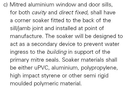 Clause 9.1.10.5 c). Check with your window manufacturer regarding the types of corner soaker used with their systems and that they are indeed applicable. b.