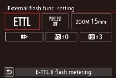 Choose shooting mode [ ], [ [ ], or [ ]. ], Flash settings can only be configured in these modes. In other modes, the flash is adjusted and fired automatically as needed. Configure the external flash.