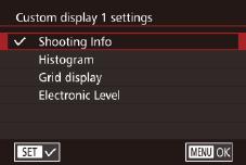 Customizing Controls and Display Customizing Display Information You can define which screens are shown when the [ ] button is pressed in the shooting screen.
