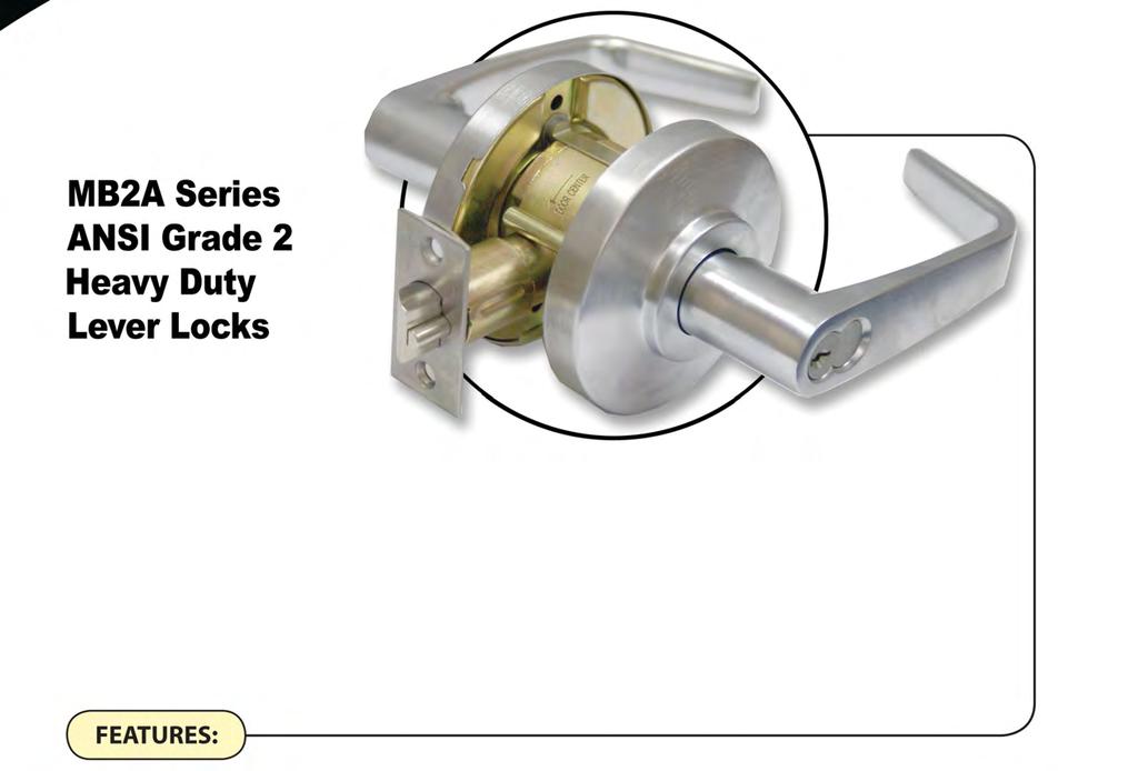 MB2A Series ANSI Grade 2 Heavy Duty Lever Locks Knob Locks MBK2 Knob Series FEATURES Through-bolt interlocking chassis to increase torque