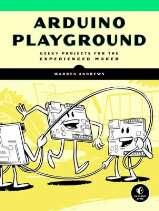 Arduino Playground : Geeky Projects for the Experienced Maker (2017) by Warren Andrews This is the perfect resource for more advanced Arduino projects.