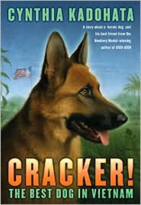 Cracker Cynthia Kadohata Cracker is about a dog named Cracker that serves as a war dog in Vietnam. The story is not true, but the events are.
