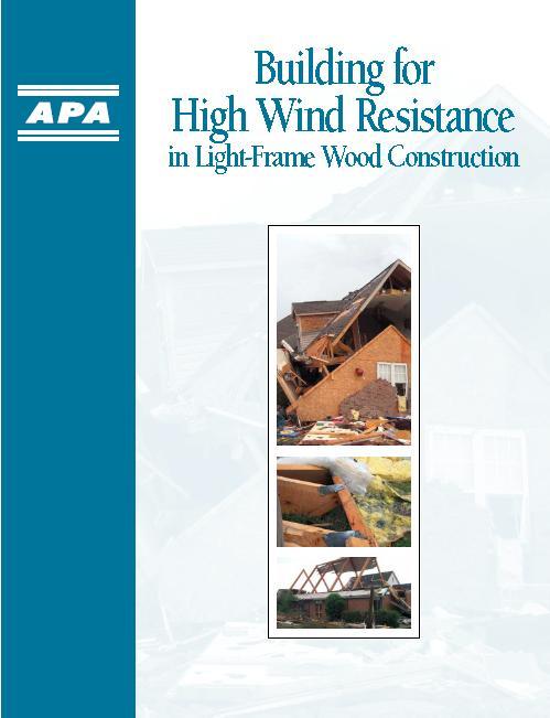 More information and illustrations of these construction details can be found in the APA guide: Simplified Tips for Improving Tornado or Hurricane Resistance of Light- Frame Wood Construction, Form