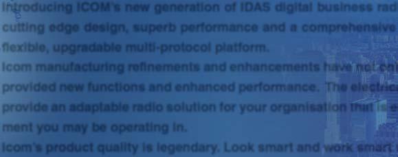 Icom s product quality is legendary. Look smart and work smart with the new IDAS series.