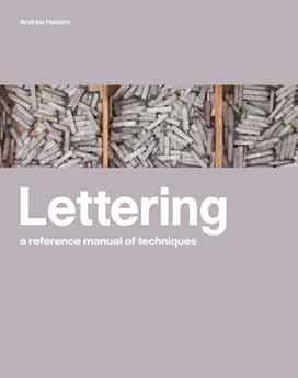Lettering A Reference Manual of Techniques Andrew Haslam Using a combination of explanatory text, step-bystep photographs and classic and contemporary examples, this unique survey brings together