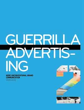 Guerrilla Advertising 2 More Unconventional Brand Communication Gavin Lucas The world of advertising moves fast in an ever-changing media landscape, and the traditional channels don t always reach