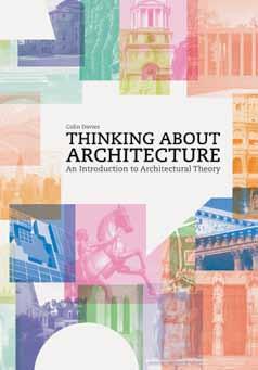 Thinking about Architecture An Introduction to Architectural Theory Colin Davies In order to understand architecture in all its cultural complexity it is necessary to grasp certain basic concepts