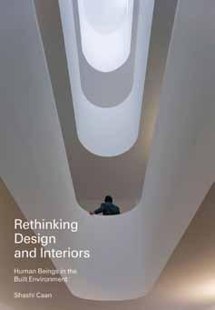 Rethinking Design and Interiors Human Beings in the Built Environment Shashi Caan The world and the people living in it are increasingly and rapidly being affected by environmental and technological