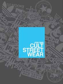 Cult Streetwear Mini Edition Josh Sims Streetwear has become a global phenomenon.