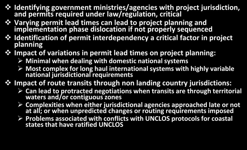 permit lead times on project planning: Minimal when dealing with domestic national systems Most complex for long haul international systems with highly variable national jurisdictional requirements
