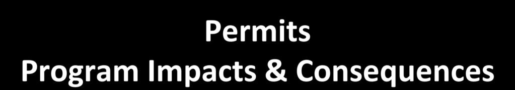 Permits Program Impacts & Consequences Purchaser pressure and Supplier agreement for survey vessel to mobilize in advance of all survey operational permits being issued has resulted in: