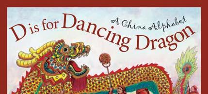 D is for Dancing Dragon A China Alphabet Author: Carol Crane Illustrator: Zong-Zhou