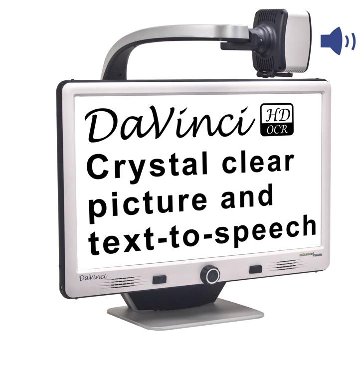 OTHER ENHANCED VISION PRODUCTS DaVinci DaVinci is a high performance desktop video magnifier (CCTV), featuring HD, text-to-speech (OCR) and a 3-in-1 camera.