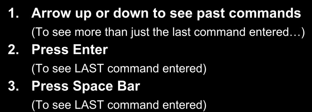 Three Ways to Repeat Past Commands: 1.