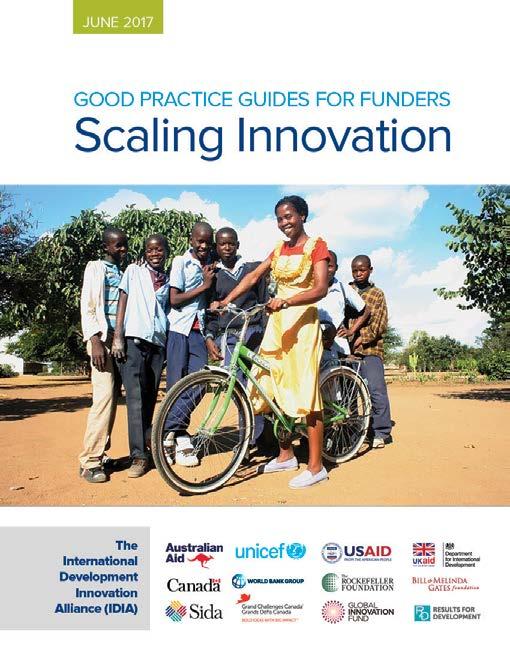 JUNE 2017 INSIGHTS ON Scaling Innovation International Development Innovation Alliance (IDIA) ASSOCIATED PRODUCTS SCALING INNOVATION Good Practice Guides for Funders This supporting document explores