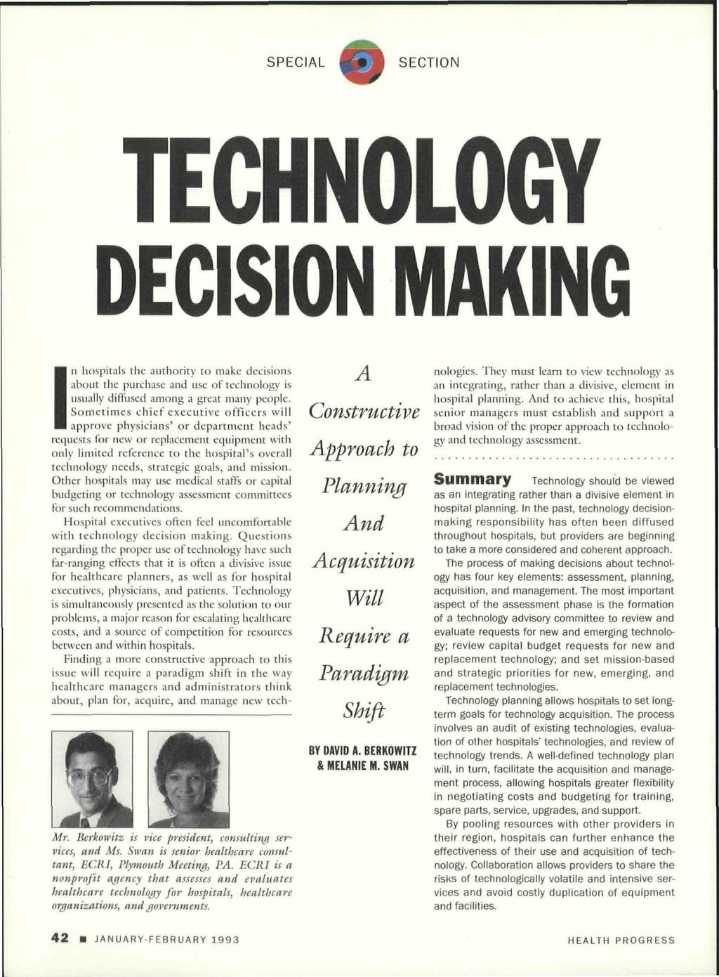 TECHNOLOGY DECISION MAKING In hospitals the authority to make decisions about the purchase and use of technology is usually diffused among a great many people.