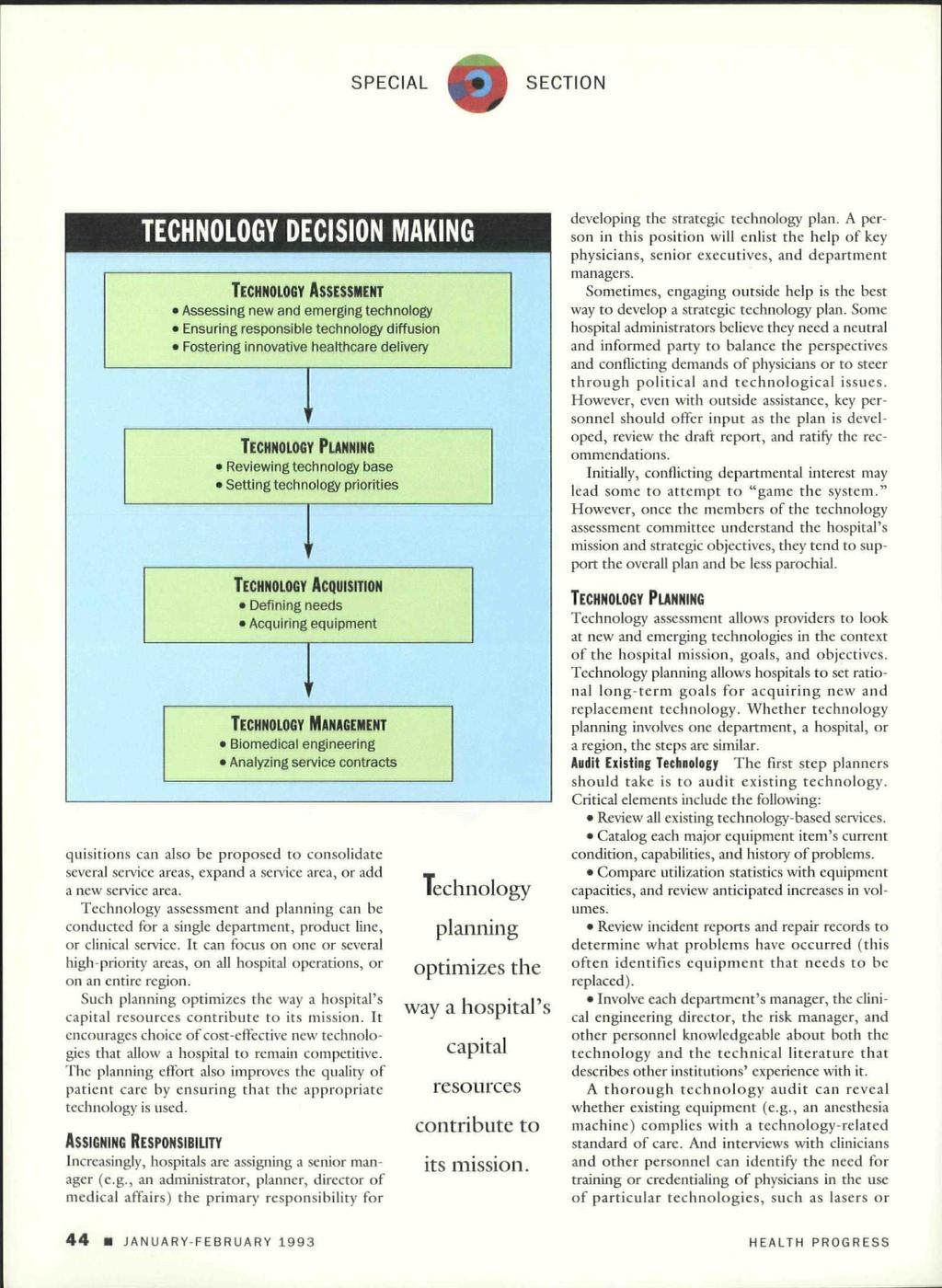 TECHNOLOGY DECISION MAKING 1 TECHNOLOGY ASSESSMENT Assessing new and emerging technology Ensuring responsible technology diffusion Fostering innovative healthcare delivery \ ' TECHNOLOGY PLANNING