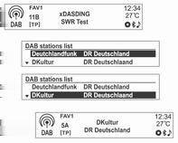 Aparatul radio 81 Folosirea listei posturilor DAB Rotiţi butonul de control MENU-TUNE pentru a selecta lista dorită şi apoi apăsaţi butonul MENU-TUNE pentru a recepţiona canalul emitent relevant.