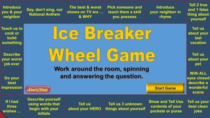 Ice Breaker Slides ICE BREAKER SLIDE Several of the games have a built in ice breaker which can be used at the beginning of a game or meeting to introduce your players.
