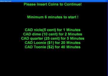 I drop a CAD Quarter, it give me 5 minutes to use PC Drop a Quarter it will give me 5 Minutes, the timer will show again.