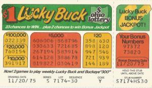 OH Passive Lottery Tickets (.continued) Ohio's first $1.00 game was called Lucky Buck with a Bonus Jackpot. This ticket was first issued on May 15, 1975 also on white paper.