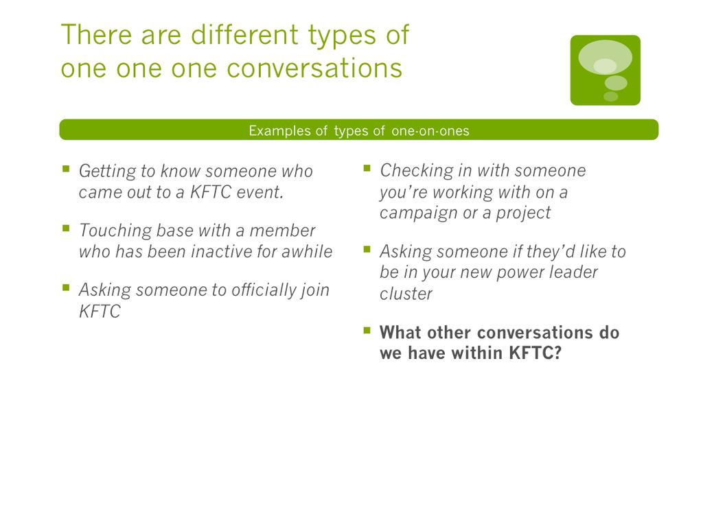There are different types of one on one conversa>ons, of course, depending on the level of engagement of the person you