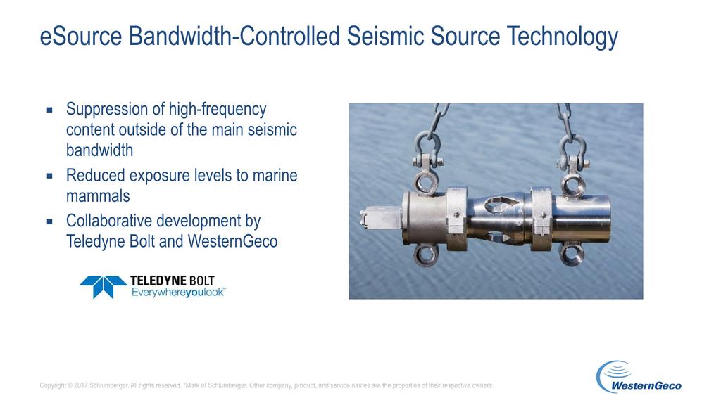 The esource bandwidth-controlled seismic source technology is the only source on the market that has been developed primarily to reduce environmental footprint.
