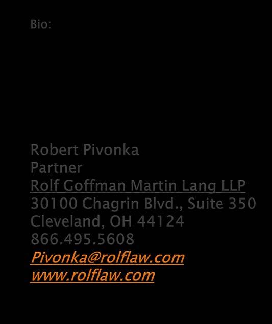 Rob Pivonka is a Partner with the law firm of Rolf Goffman Martin Lang LLP.