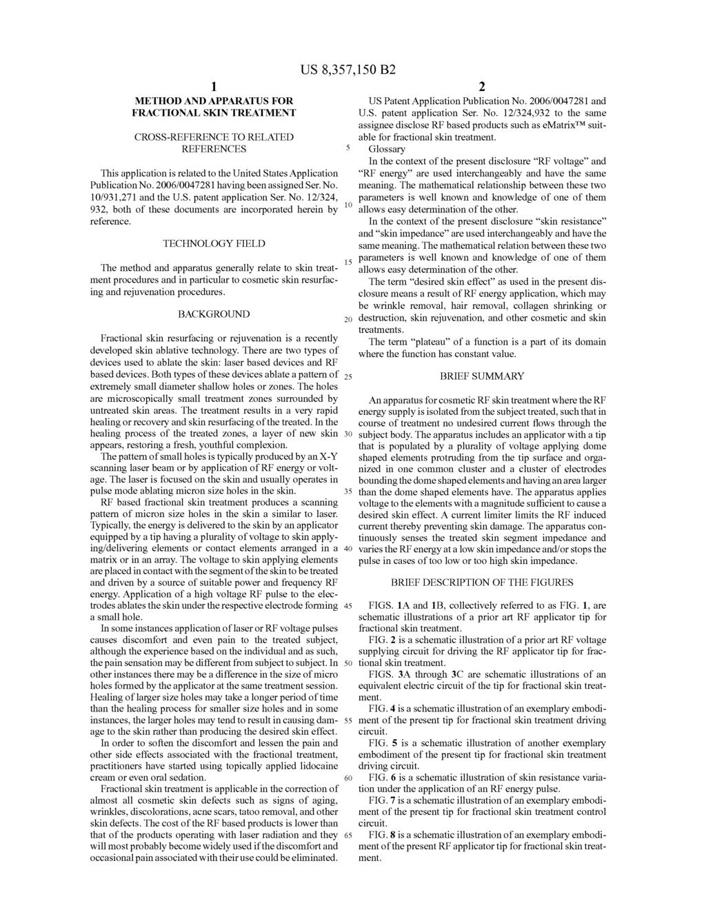1. METHOD AND APPARATUS FOR FRACTIONAL SKIN TREATMENT CROSS-REFERENCE TO RELATED REFERENCES This application is related to the United States Application Publication No.