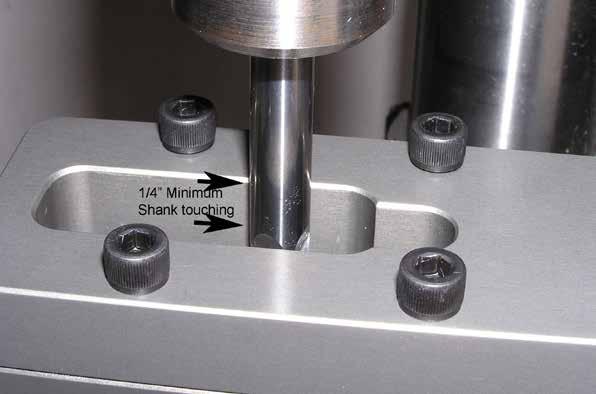 Adjust the depth of the endmill so at least 1/4 (0.25 ) of the endmill s shank is touching the adapter plate. (See Fig.