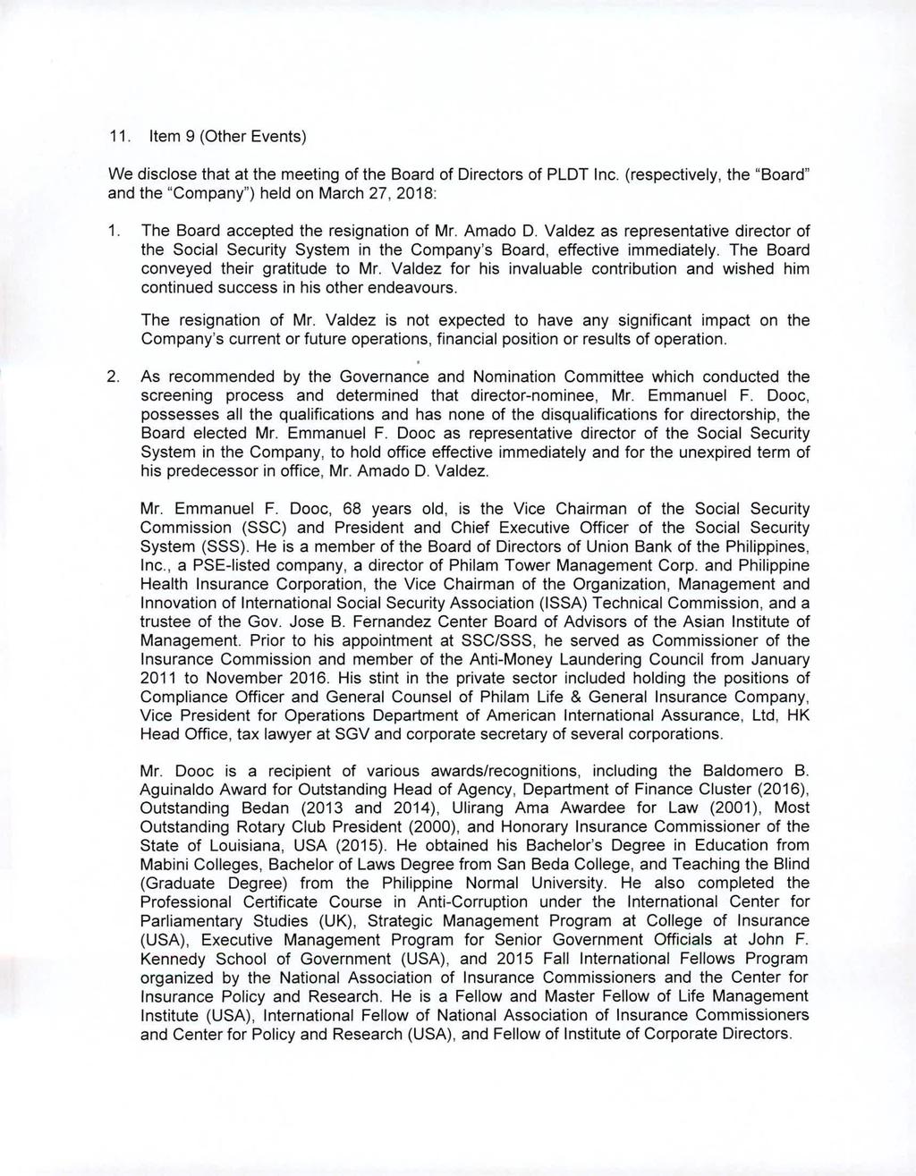 11. Item 9 (Other Events) We disclose that at the meeting of the Board of Directors of PLDT Inc. (respectively, the "Board" and the "Company") held on : The Board accepted the resignation of Mr.