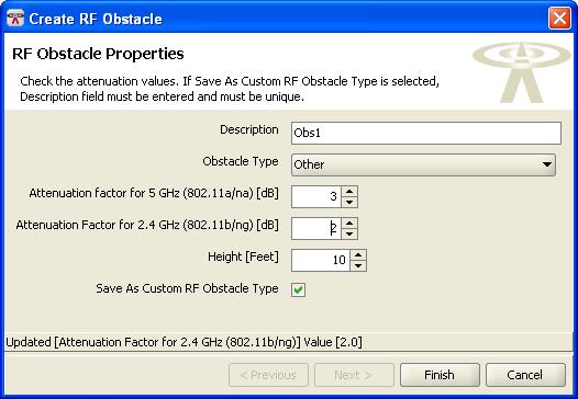 Other Planning Processes 1. Select Create RF Obstacles. A Properties menu is displayed.. 2. Define an RF obstacle. 3. Click Finish.