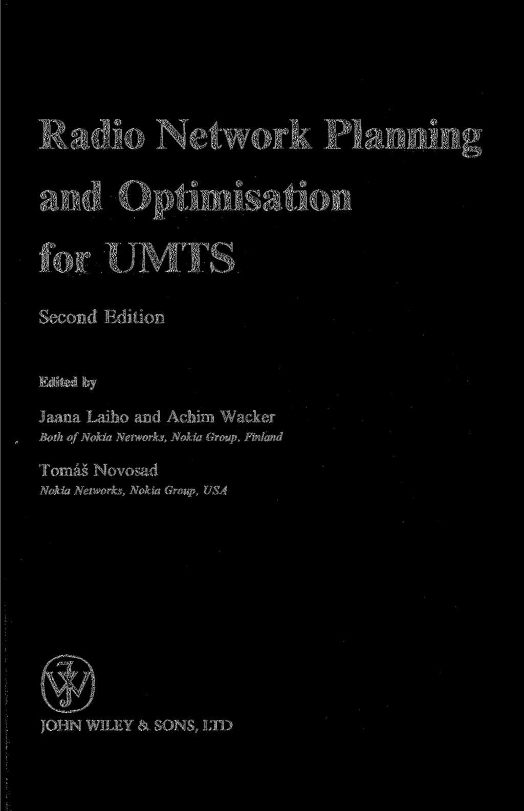 Radio Network Planning and Optimisation for UMTS Second Edition Edited by Jaana Laiho and Achim Wacker Both